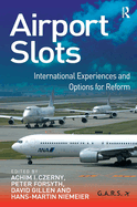 Airport Slots: International Experiences and Options for Reform