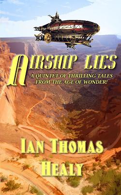 Airship Lies - Healy, Ian Thomas