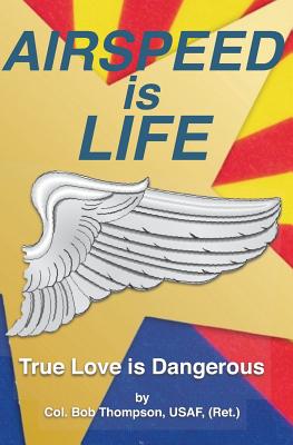 Airspeed is Life: True Love is Dangerous - Thompson, Bob