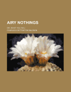 Airy Nothings; Or, What You Will