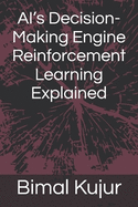 AI's Decision-Making Engine Reinforcement Learning Explained