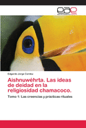 Aishnuwhrta. Las ideas de deidad en la religiosidad chamacoco.