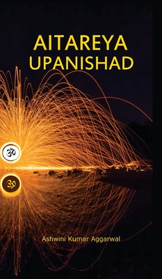 Aitareya Upanishad: Essence and Sanskrit Grammar - Aggarwal, Ashwini Kumar