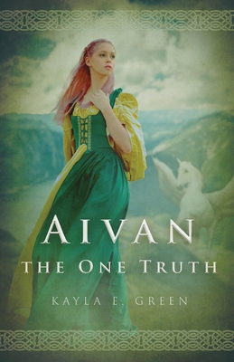 Aivan: The One Truth - Green, Kayla E