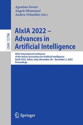 AIxIA 2022 - Advances in Artificial Intelligence: XXIst International Conference of the Italian Association for Artificial Intelligence, AIxIA 2022, Udine, Italy, November 28 - December 2, 2022, Proceedings - Dovier, Agostino (Editor), and Montanari, Angelo (Editor), and Orlandini, Andrea (Editor)