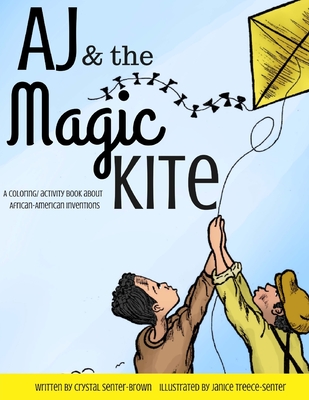 AJ and the Magic Kite - Senter-Brown, Crystal