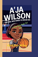 A'ja Wilson (A Biography Book for kids): The Girl who Dared to Dream Big