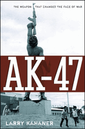 AK-47: The Weapon That Changed the Face of War