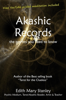 Akashic Records: the secrets you need to know - Stanley, Edith Mary