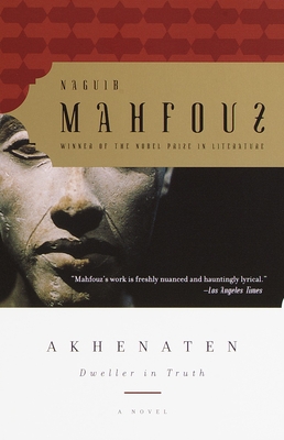 Akhenaten: Dweller in Truth a Novel - Mahfouz, Naguib