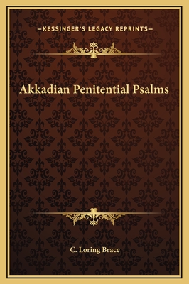 Akkadian Penitential Psalms - Brace, C Loring