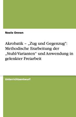 Akrobatik - "Zug und Gegenzug": Methodische Erarbeitung der "Stuhl-Varianten" und Anwendung in gelenkter Freiarbeit - Onnen, Neele