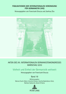 Akten Des XII. Internationalen Germanistenkongresses Warschau 2010: Vielheit Und Einheit Der Germanistik Weltweit: Deutsch ALS Fremdsprache Im Wandel- Deutschlernen an Der Grenze. Wider Den Einheitsunterricht!- Literatur, Kunst Und Musik Im Kontext... - Grucza, Franciszek (Editor), and Badst?bner-Kizik, Camilla (Editor)