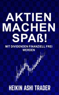 Aktien machen Spa?!: Mit Dividenden finanziell frei werden