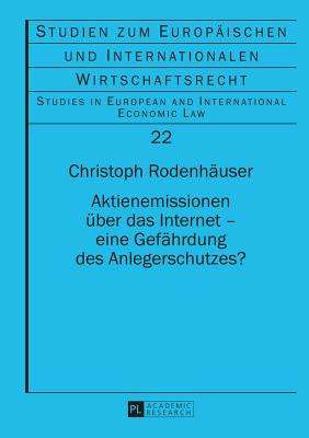 Aktienemissionen ueber das Internet - eine Gefaehrdung des Anlegerschutzes? - Kronke, Herbert, and Rodenh?user, Christoph