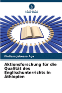 Aktionsforschung f?r die Qualit?t des Englischunterrichts in ?thiopien