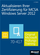 Aktualisieren Ihrer Zertifizierung Fur McSa Windows Server 2012 - Original Microsoft Prufungstraining 70-417