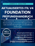 Aktualisiertes Itil V4 Foundation Pr?fungshandbuch: Ein umfassender Vorbereitungsleitfaden f?r Service Design und Incident Management mit mehr als 300 ?bungsfragen und detaillierten Erkl?rungen.