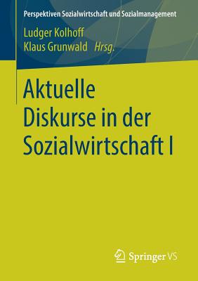 Aktuelle Diskurse in Der Sozialwirtschaft I - Kolhoff, Ludger (Editor), and Grunwald, Klaus (Editor)