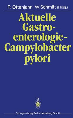 Aktuelle Gastroenterologie -- Campylobacter Pylori - Ottenjann, Rudolf (Editor), and Schmitt, W (Editor)