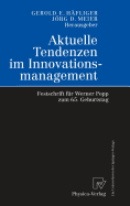 Aktuelle Tendenzen Im Innovationsmanagement: Festschrift Fr Werner Popp Zum 65. Geburtstag