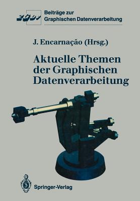 Aktuelle Themen Der Graphischen Datenverarbeitung - Encarnacao, Jose L (Editor)