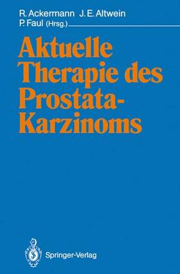 Aktuelle Therapie Des Prostatakarzinoms - Ackermann, R (Editor), and Altwein, Jens E (Editor), and Faul, Peter (Editor)