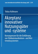 Akzeptanz Innovativer Nutzungsguter Und -Systeme: Konsequenzen Fur Die Einfuhrung Von Telekommunikations- Und Multimediasystemen