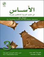 Al-Asas for Teaching Arabic for Non-Native Speakers: Intermediate Level Pt. 3 - Bader, Fawzieh Ahmad, and Abu Saif, Sandy (Editor), and Hajajneh, Saad (Editor)