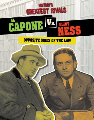 Al Capone vs. Eliot Ness: Opposite Sides of the Law - Roxburgh, Ellis