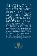 Al-Ghazali on the Remembrance of Death and the Afterlife: Book XL of the Revival of the Religious Sciences