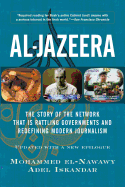 Al-Jazeera: The Story of the Network That Is Rattling Governments and Redefining Modern Journalism
