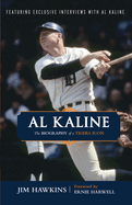 Al Kaline: The Biography of a Tigers Icon