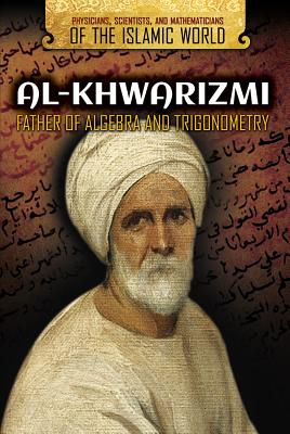 Al-Khwarizmi: Father of Algebra and Trigonometry - Lim, Bridget, and Brezina, Corona