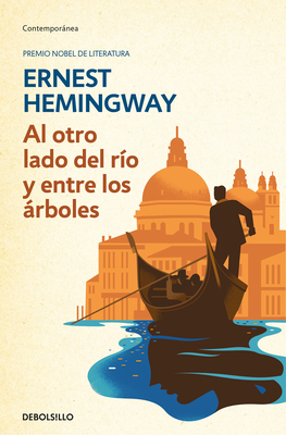 Al Otro Lado del Rio y Entre Los Arboles /Across the River and Into the Trees - Hemingway, Ernest