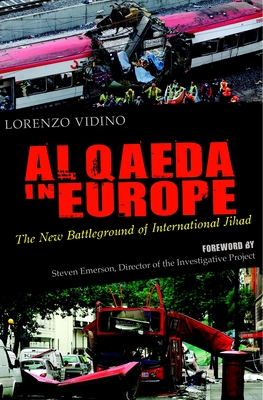 Al Qaeda in Europe: The New Battleground of International Jihad - Vidino, Lorenzo, and Emerson, Steven (Foreword by)