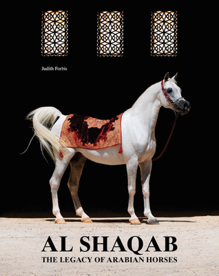 Al Shaqab: The Legacy of Arabian Horses - Forbis, Judith