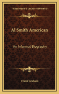 Al Smith American: An Informal Biography