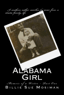 Alabama Girl-Part 1: Memoir of a Writer - Mosiman, Billie Sue