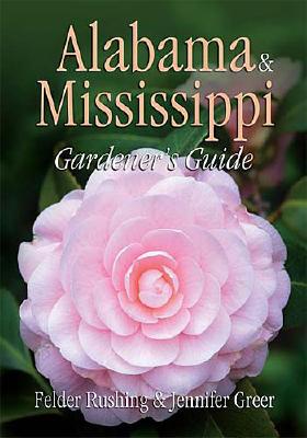 Alabama & Mississippi Gardener's Guide - Rushing, Felder