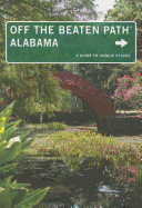 Alabama Off the Beaten Path(r): A Guide to Unique Places