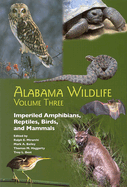 Alabama Wildlife: Imperiled Amphibians, Reptiles, Birds, and Mammals