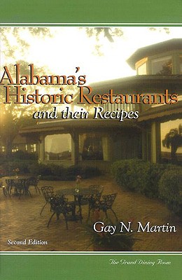 Alabama's Historic Restaurants and Their Recipes - Martin, Gay N