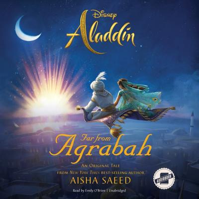 Aladdin: Far from Agrabah - Saeed, Aisha, and O'Brien, Emily (Read by)