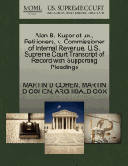 Alan B. Kuper Et Ux., Petitioners, V. Commissioner of Internal Revenue. U.S. Supreme Court Transcript of Record with Supporting Pleadings