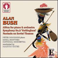 Alan Bush: Africa for Piano & Orchestra; Symphony No. 2 'Nottingham'; Fantasia on Soviet Themes - Peter Donohoe (piano); Royal Scottish National Orchestra; Martin Yates (conductor)