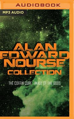 Alan Edward Nourse Collection: The Coffin Cure, Image of the Gods - Nourse, Alan Edward, and Hurst, Ben (Read by)