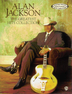 Alan Jackson -- The Greatest Hits Collection: Guitar/Vocal Edition with Tablature