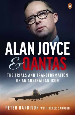 Alan Joyce and Qantas - Harbison, Peter
