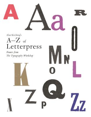 Alan Kitching's A-Z of Letterpress: Founts from The Typography Workshop - Kitching, Alan
